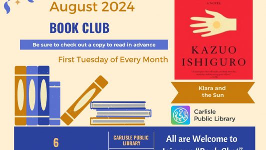 Flyer promoting an August 2024 Book Club at Carlisle Public Library, featuring "Klara and the Sun" by Kazuo Ishiguro. The event is on August 6 at 6:30 PM. Attendees are encouraged to read the book in advance. The Book Club meets on the first Tuesday of every month.