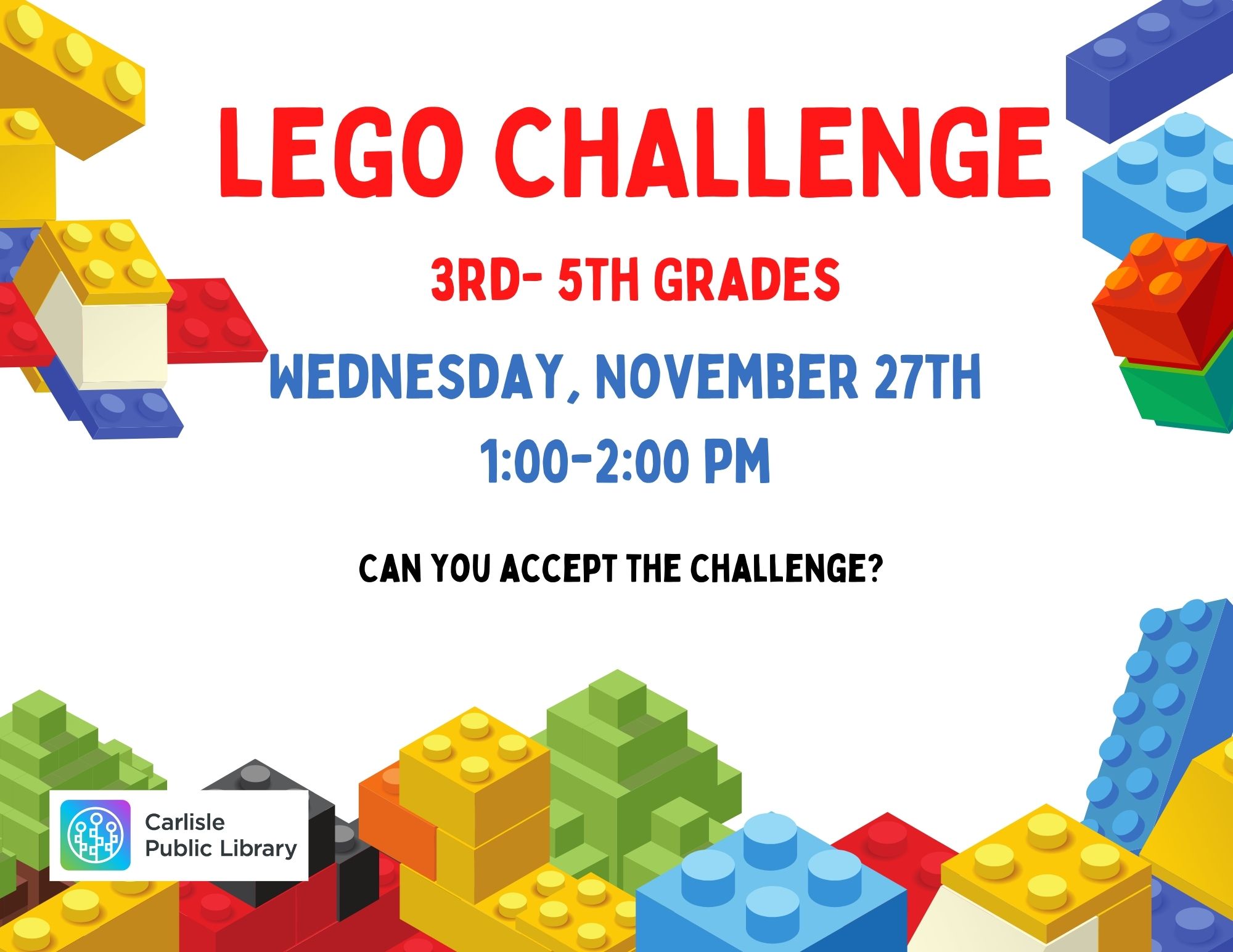 Colorful LEGO bricks surround text announcing a LEGO Challenge for 3rd to 5th graders on Wednesday, November 27th, from 1:00 to 2:00 PM, hosted by Carlisle Public Library. The text asks, "Can you accept the challenge?.