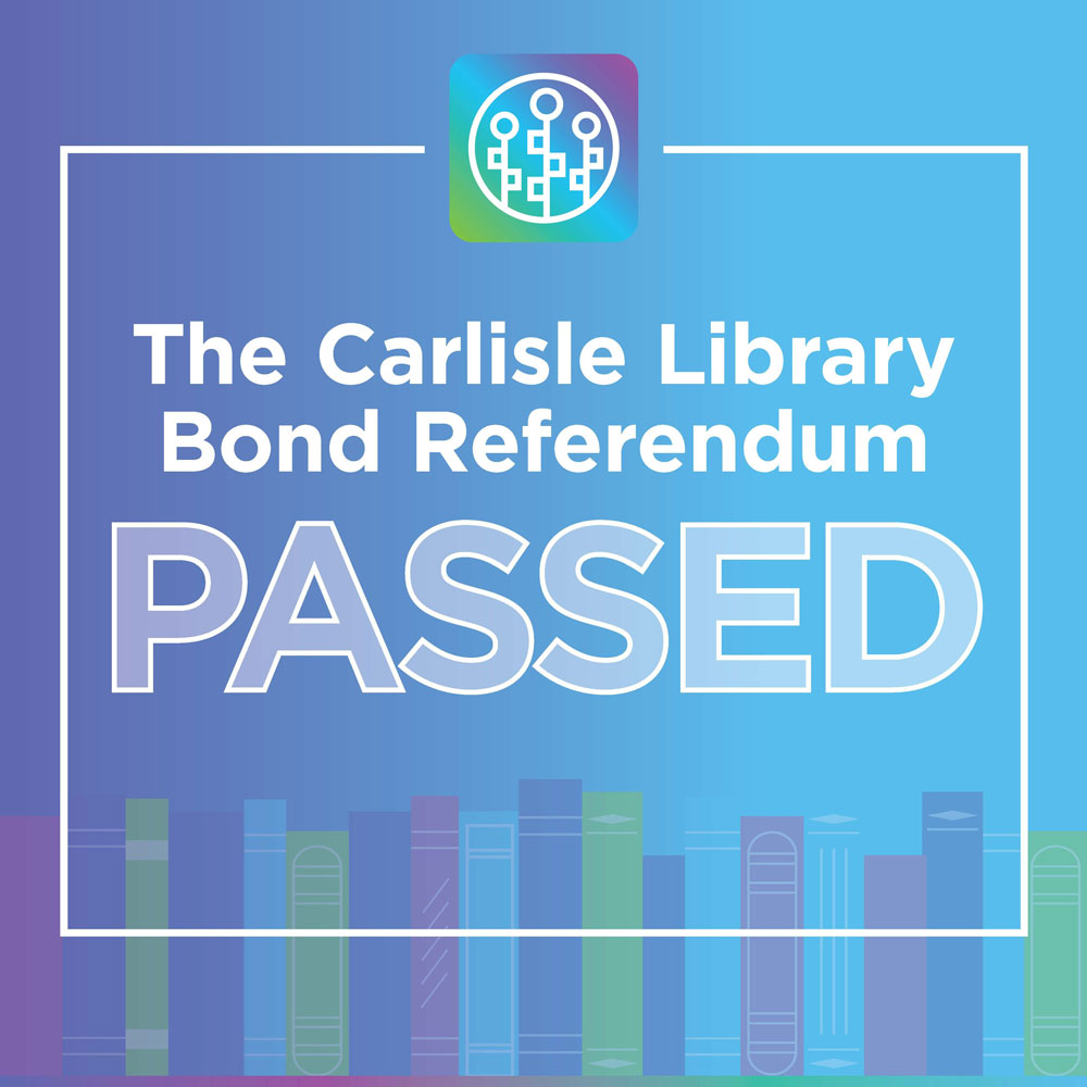 A graphic with a gradient blue and purple background features text stating, "The Carlisle Library Bond Referendum PASSED." Above the text is a library-themed icon. The bottom has stylized outlines of books.