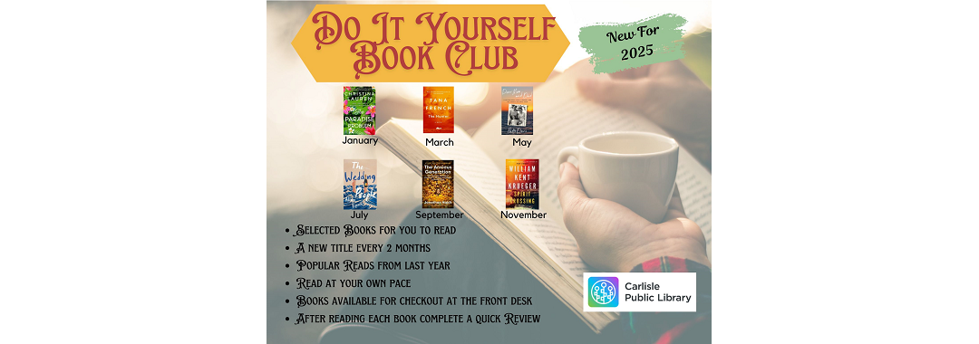 A poster titled "Do It Yourself Book Club" features book covers for January, March, May, July, September, and November, reading instructions, and a Carlisle Public Library logo. It includes a cup of coffee and book in the background.