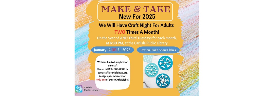 Flyer for "Make & Take" craft night at Carlisle Public Library, starting in January 2025. Events on second and third Tuesdays, 6:30 PM. Focused on cotton swab snowflakes. RSVP required due to limited supplies.