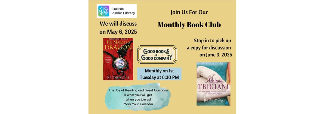 Flyer for Carlisle Public Library’s Monthly Book Club. Features book covers: "His Majesty’s Dragon" for May 6, 2025, and "The Shoemaker’s Wife" for June 3, 2025. Club meets first Tuesday monthly at 6:30 PM.