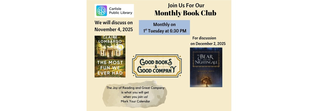 Flyer for Carlisle Public Library’s Monthly Book Club. “The Most Fun We Ever Had” by Claire Lombardo will be discussed on Nov 4, 2025. “The Bear and the Nightingale” will be discussed on Dec 2, 2025 at 6:30 PM.