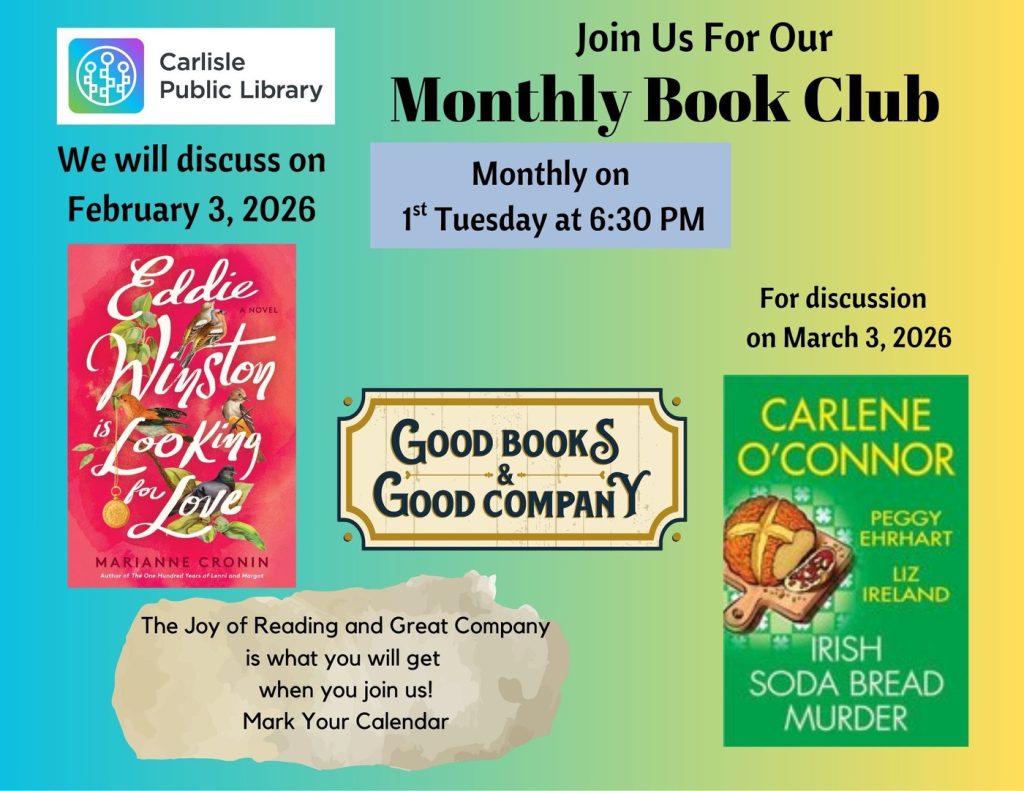 A flyer for Carlisle Public Library's Monthly Book Club. It lists February 3, 2026, for "Eddie Winston Is Looking for Love" and March 3, 2026, for "Irish Soda Bread Murder." Book covers and meeting info included.