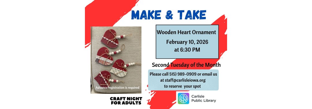 A promotional flyer for Carlisle Public Library’s Craft Night for Adults advertises a "Make & Take" event to create wooden heart ornaments on February 10, 2026, at 6:30 PM. Red heart ornaments are pictured on the left.