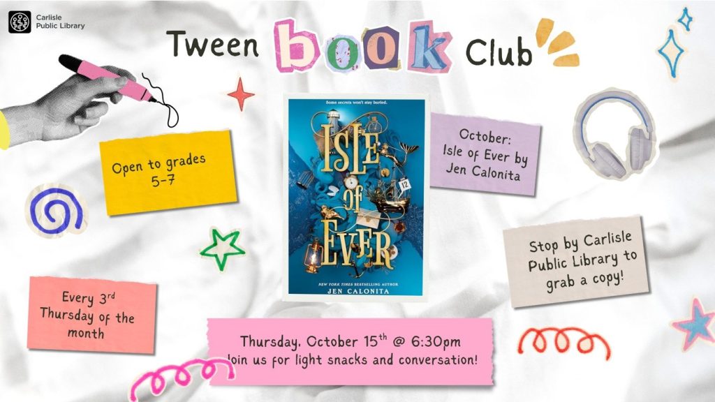Carlisle Public Library Tween Book Club flyer for October featuring the book “Isle of Ever” by Jen Calonita, with meeting details for Thursday, October 15th at 6:30 p.m. for grades 5-7.
